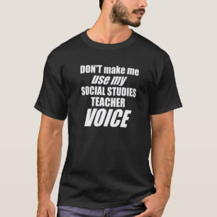 Camiseta Não Me Faça Usar Minha Voz de Professor de Estudos