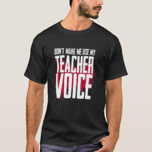 Camiseta Não Me Faça Usar Minha Voz De Professor Humor De D