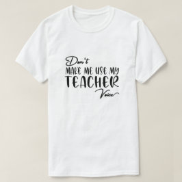 Camiseta Não me faça usar minha voz de professor - professo