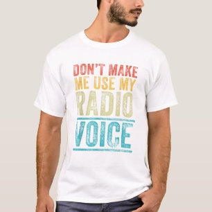 Camiseta Não Me Faça Usar Minha Voz de Rádio