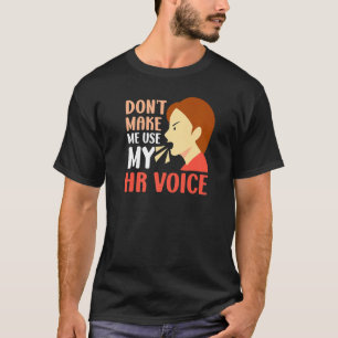 Camiseta Não Me Faça Usar Minha Voz De Recursos Humanos Fun