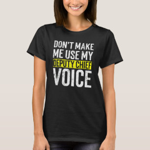 Camiseta Não Me Faça Usar Minha Voz de Subchefe de Bombeiro