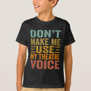 Camiseta Não Me Faça Usar Minha Voz de Teatro - Musical Div