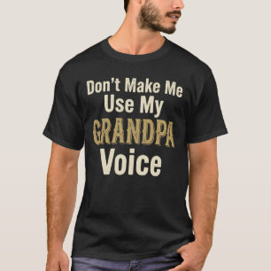 Camiseta Não Me Faça Usar Minha Voz de Vovô Avô