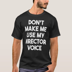 Camiseta Não me faça usar minha voz diretora - Engraçado