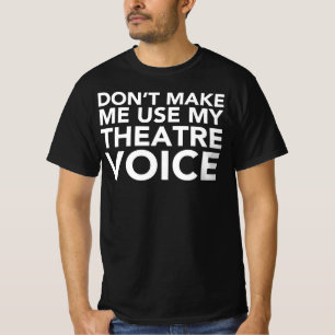 Camiseta Não me faça usar minha voz do teatro - fã music