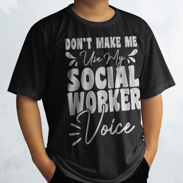 Camiseta Não me faça usar minha voz do trabalhador social (Criador carregado)