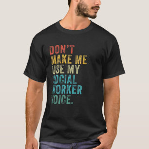 Camiseta Não me faça usar minha voz do trabalhador social E