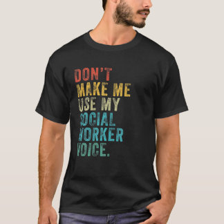 Camiseta Não me faça usar minha voz do trabalhador social E