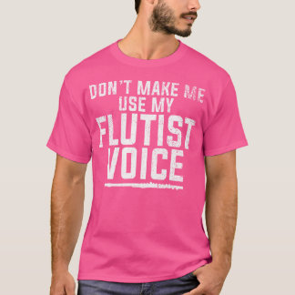 Camiseta Não Me Faça Usar Minha Voz Flutista Engraçada