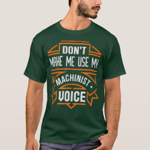 Camiseta Não Me Faça Usar Minha Voz Machinista