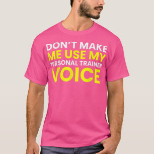 Camiseta Não me faça usar minha voz pessoal do treinador