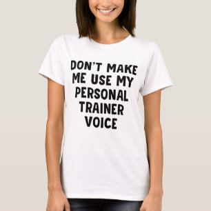 Camiseta Não me faça usar minha voz pessoal do treinador