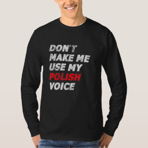 Camiseta Não Me Faça Usar Minha Voz Polonesa Polonia Po