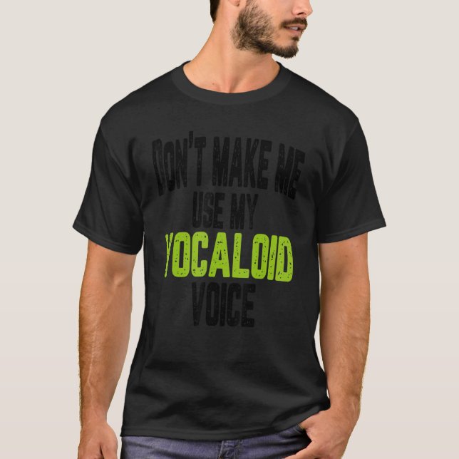 Camiseta Não me faça usar minha voz vocaloide (Frente)