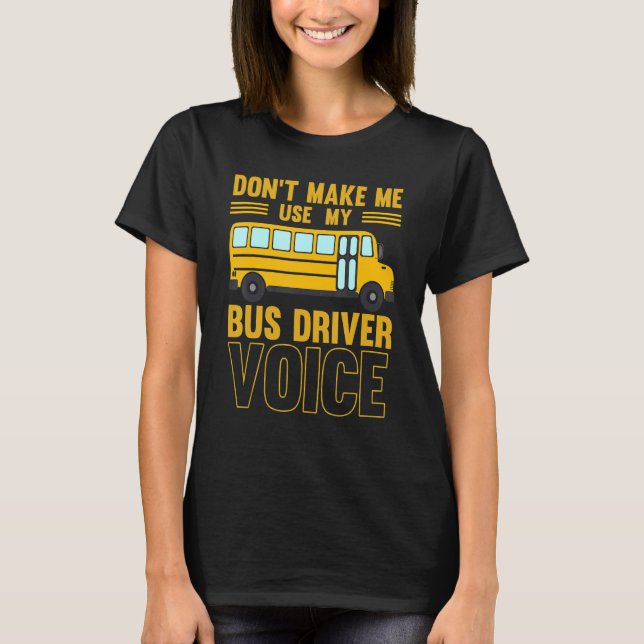 Camiseta Não Me Faça Usar O Meu Ônibus Da Faculdade De Voz  (Frente)