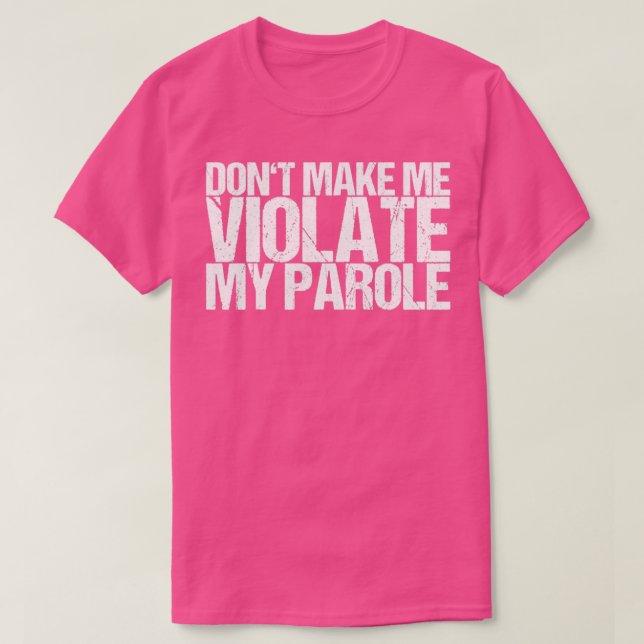 Camiseta Não Me Faça Violar Minha Parole (Frente do Design)