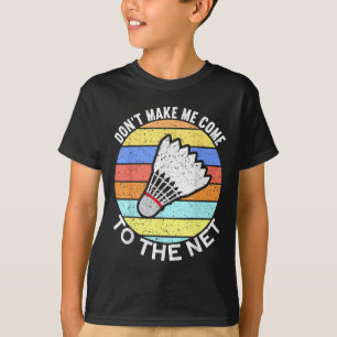 Camiseta Não Me Faça Vir À Internet Engraçado Badminton