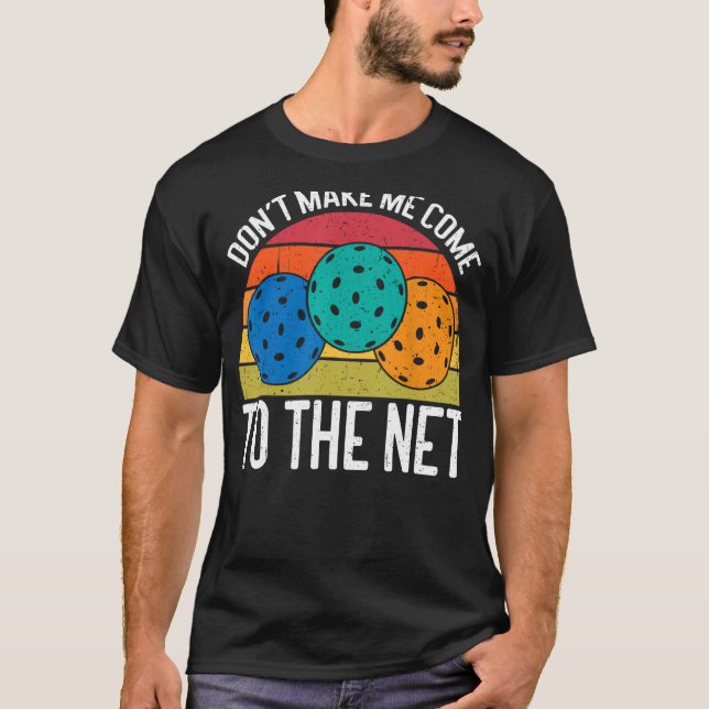 Camiseta Não me faça vir à Net Engraçado Pickleball (Frente)