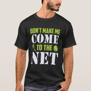 Camiseta Não me faça vir ao jogador de Tênis da Net