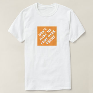 Camiseta Não me faça vir até lá Pai engraçado