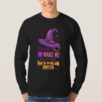 Camiseta Não Me Faça Virar Meu Interruptor de Bruxa Dia das