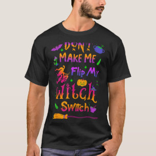 Camiseta Não Me Faça Virar Minha Chave De Bruxa Dia Das Bru