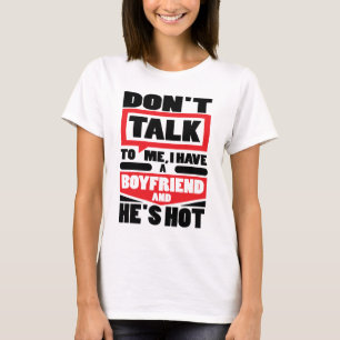 Camiseta Não me fale que eu tenho um namorado e está quen