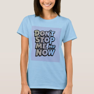 Camiseta Não me impeça de me alongar agora.
