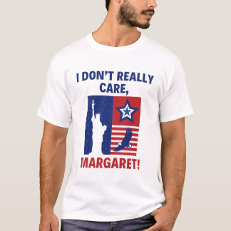 Camiseta Não me importo com Margaret Engraçado dizendo JD V