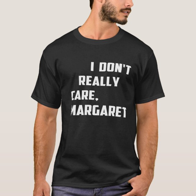 Camiseta Não me importo com o humor, atitude da Margaret. (Frente)