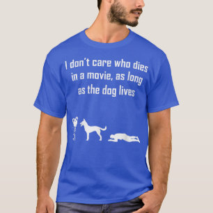 Camiseta Não Me Importo Quem Morre Em Filme Enquanto O Cach