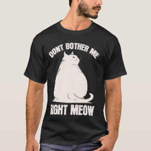 Camiseta Não Me Incomode Agora, Gato Gordo Engraçado