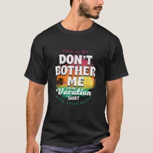Camiseta Não me incomode com as férias Boca Chica Beach Sum
