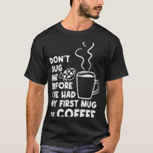 Camiseta Não me Inseto antes da minha primeira caneca de ca