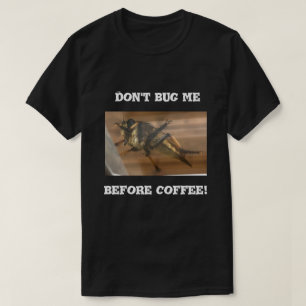 Camiseta Não me inseto antes do café.