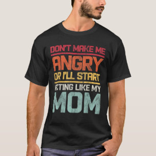 Camiseta Não me irrite, ou vou começar a agir como o meu M