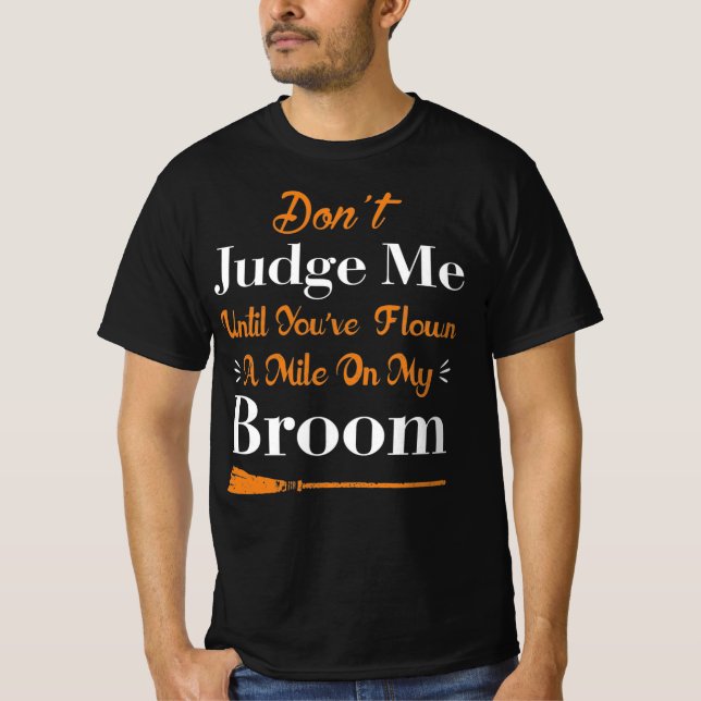 Camiseta Não me julgue até que você tenha voado Mile Broom (Frente)