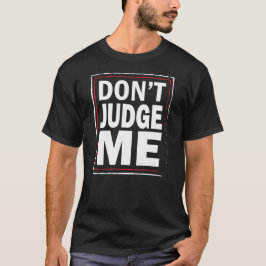 Camiseta Não me julgue - o tshirt preto dos homens