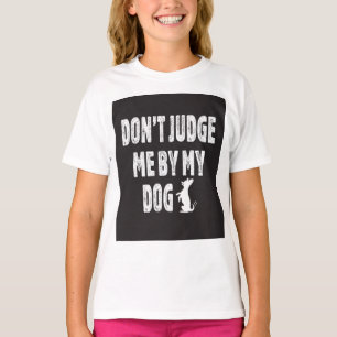 Camiseta Não me julgue pelo meu cachorro