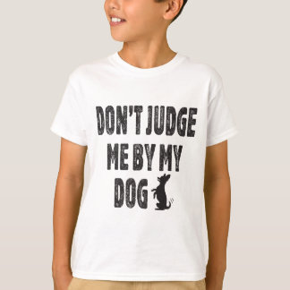 Camiseta Não me julgue pelo meu cachorro