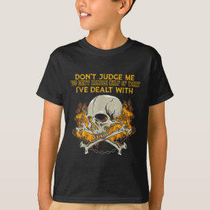 Camiseta Não Me Julgue Você Não Consegue Lidar Com Metade D
