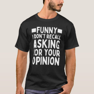 Camiseta Não me lembro de pedir suas opiniões