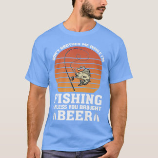 Camiseta Não me mande pescar a menos que leve cerveja