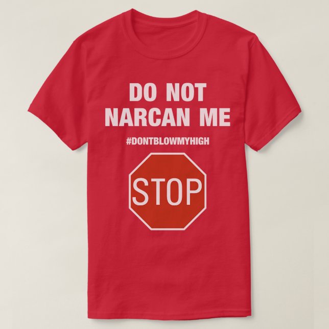 Camiseta Não Me Narcan Pare De Explodir Minha Capa de telef (Frente do Design)