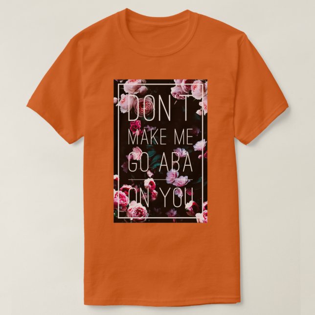 Camiseta Não me obrigue a fazer ABA com você (Frente do Design)