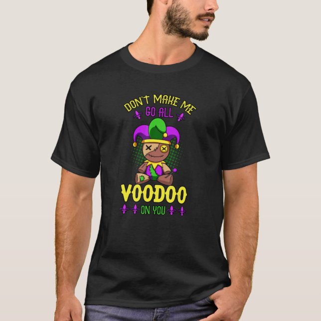 Camiseta Não me obrigue a ir a vodu em você, Mardi Gras. (Frente)