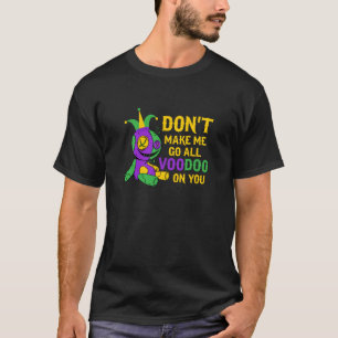 Camiseta Não me obrigue a ir a vodu em você Mardi Gras Para