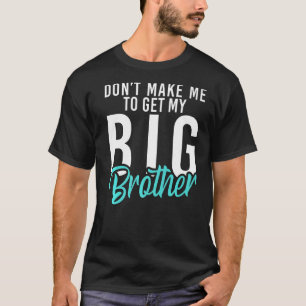 Camiseta Não me obrigue a pegar meu irmão mais novo