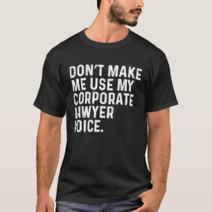 Camiseta Não Me Obrigue a Usar Meu Tom de Advogado Empresar